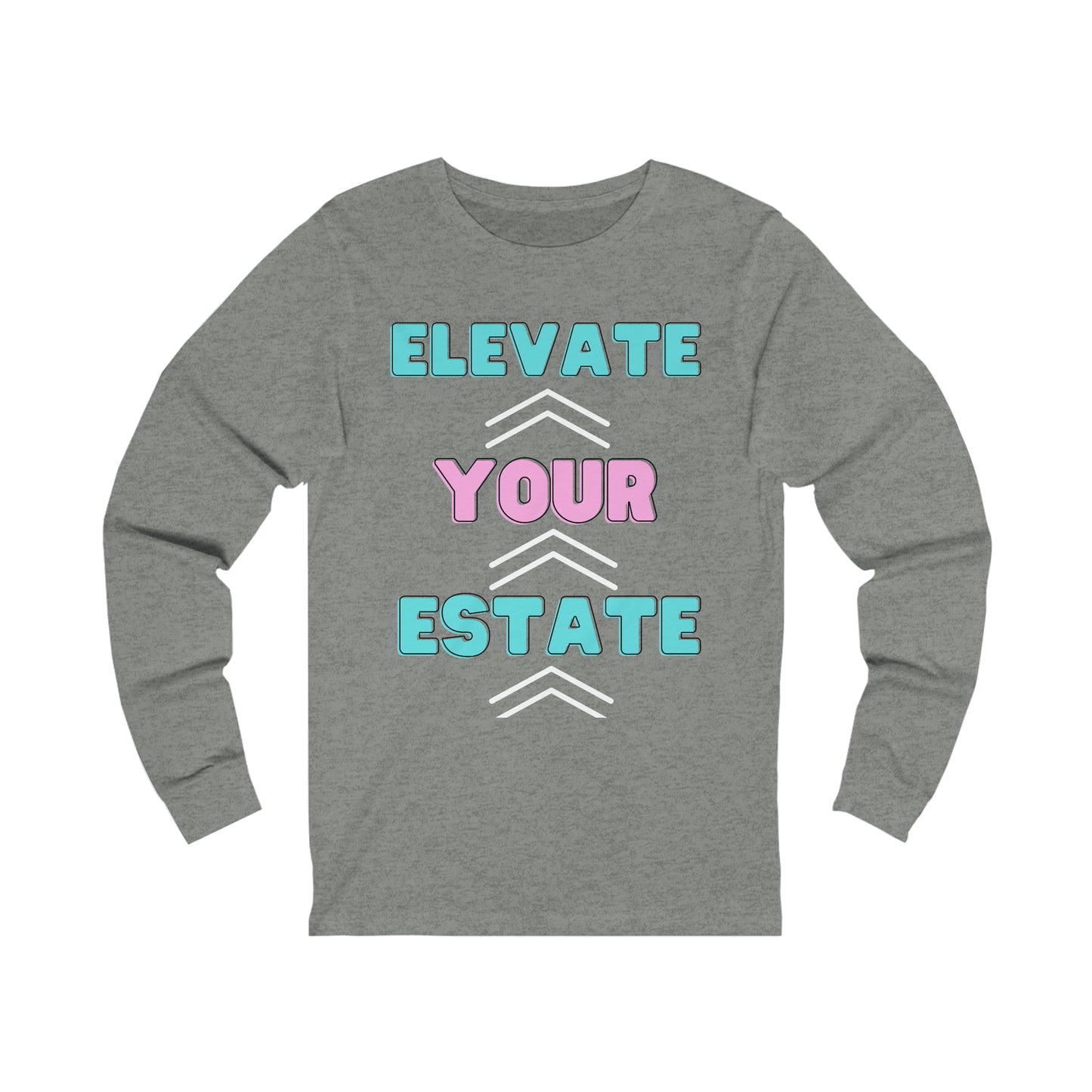 Elevate Your Estate  Long Sleeve Tee