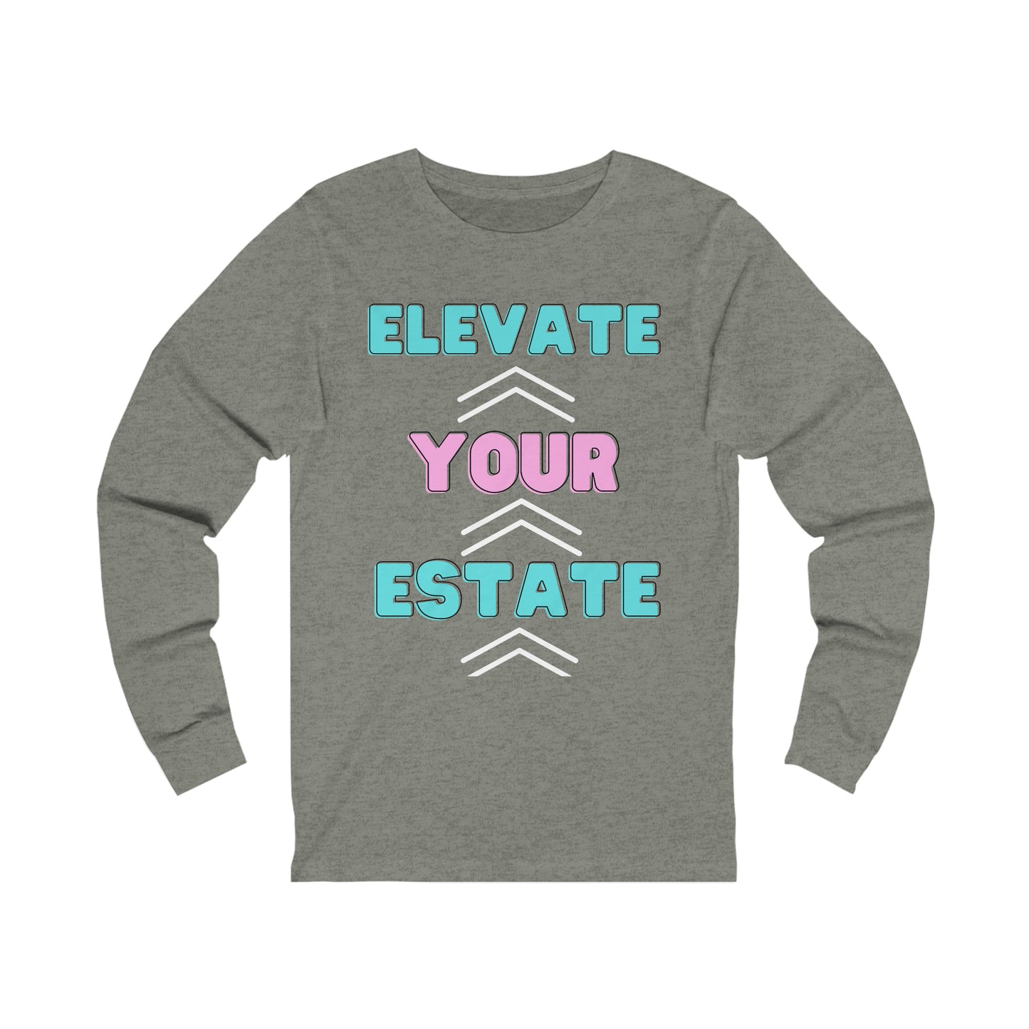 Elevate Your Estate  Long Sleeve Tee