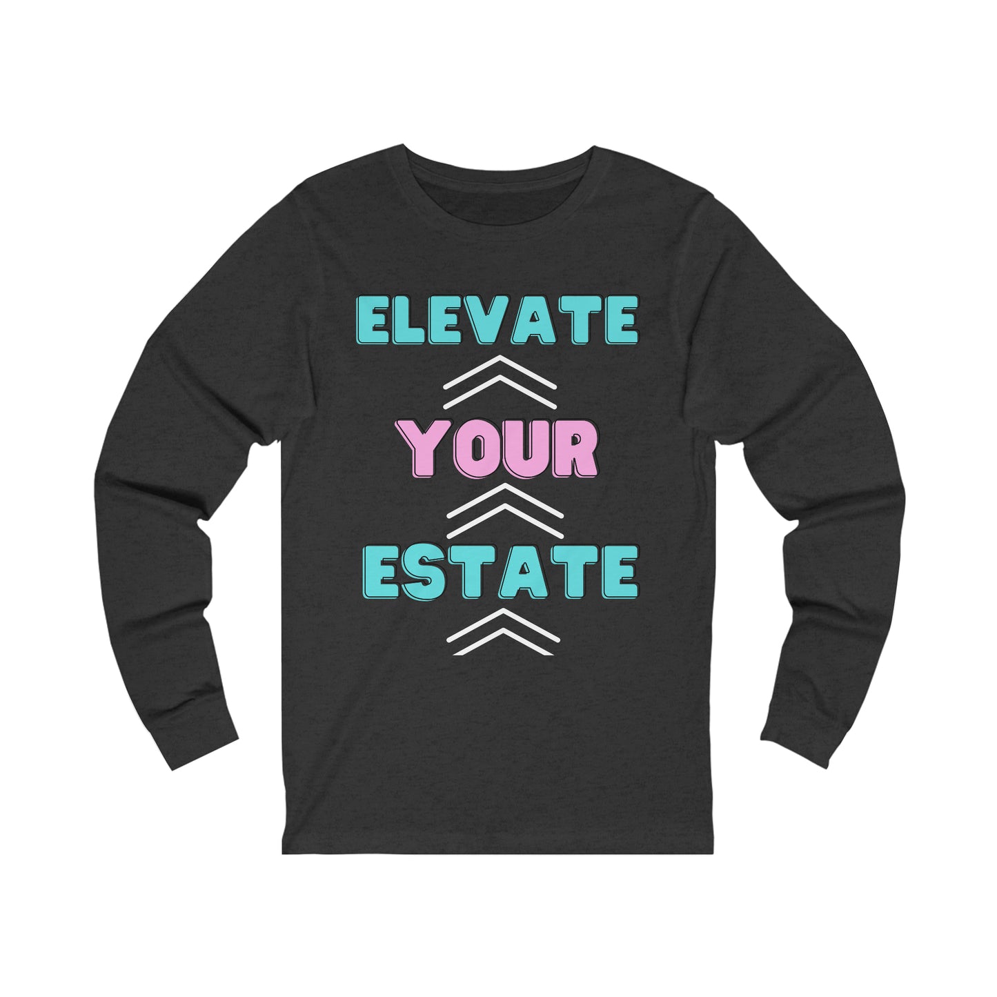 Elevate Your Estate  Long Sleeve Tee