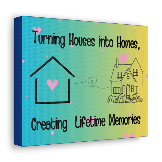 Turning Houses into Homes Cotton Canvas Wrap