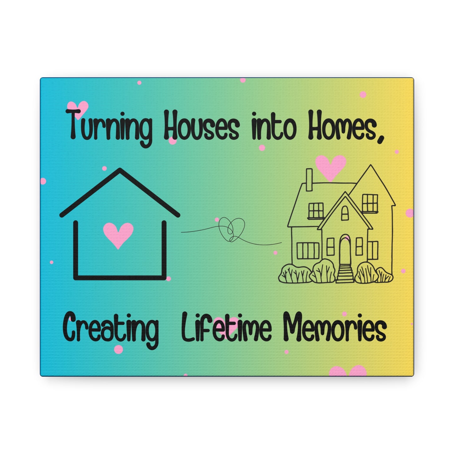 Turning Houses into Homes Cotton Canvas Wrap