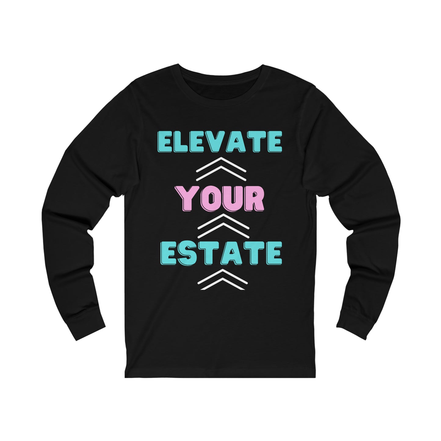 Elevate Your Estate  Long Sleeve Tee